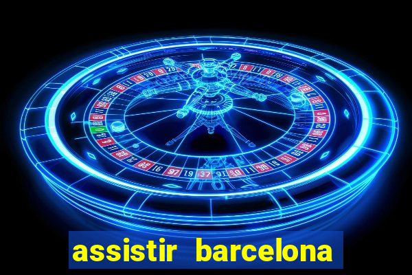 assistir barcelona x real madrid futemax